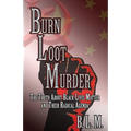 Burn Loot Murder: The Truth About Black Lives Matter and Their Radical Agenda - Paperback