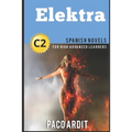 Spanish Novels: Elektra (Spanish Novels for High Advanced Learners C2) - Paperback