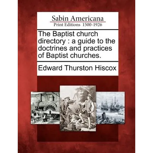 The Baptist Church Directory: A Guide to the Doctrines and Practices of Baptist Churches.