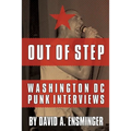Out of Step: Washington D.C. Punk Interviews - Paperback