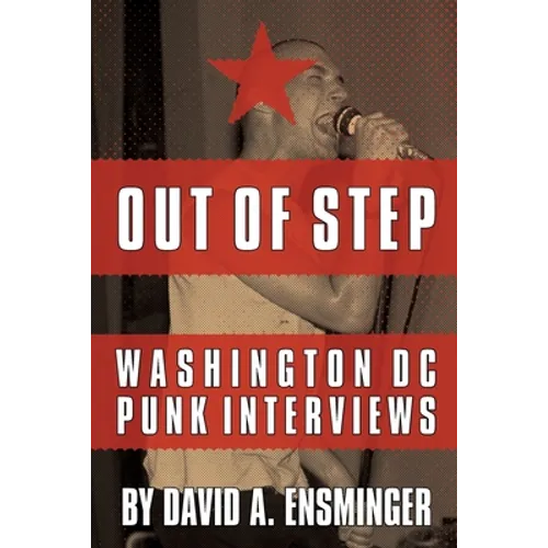 Out of Step: Washington D.C. Punk Interviews - Paperback
