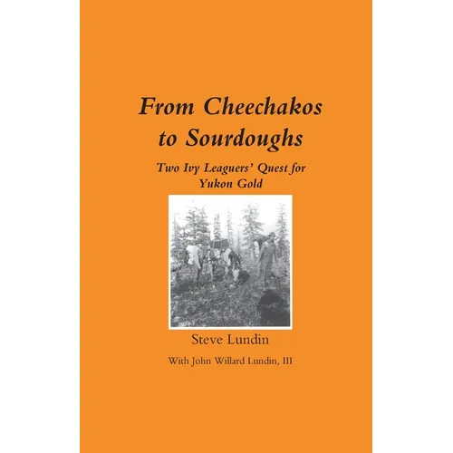 From Cheechakos to Sourdoughs: Two Ivy Leaguers' Quest for Yukon Gold