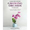 Growing Orchids for Beginners (Large Print Edition): From Seed to Bloom - Your Comprehensive Guide - Paperback