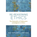 Re-Reasoning Ethics: The Rationality of Deliberation and Judgment in Ethics - Paperback