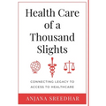 Health Care of a Thousand Slights: Connecting Legacy to Access to Healthcare