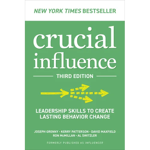 Crucial Influence, Third Edition: Leadership Skills to Create Lasting Behavior Change - Hardcover