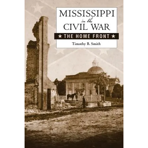 Mississippi in the Civil War: The Home Front