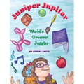 Juniper Jupiter: World's Greatest Juggler - Hardcover