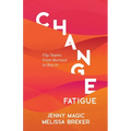 Change Fatigue - Paperback
