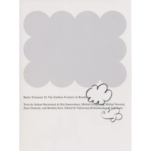 Baltic Triennial 14: The Endless Frontier: A Reader - Paperback