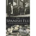 The Spanish Flu: A History from Beginning to End - Paperback