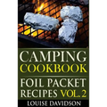 Camping Cookbook: Foil Packet Recipes Vol. 2