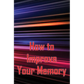 How to Improve Your Memory: How To Boost Your Memory Power - Paperback