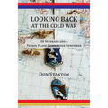 Looking Back at the Cold War: 30 Veterans and a Patrol Plane Commander Remember
