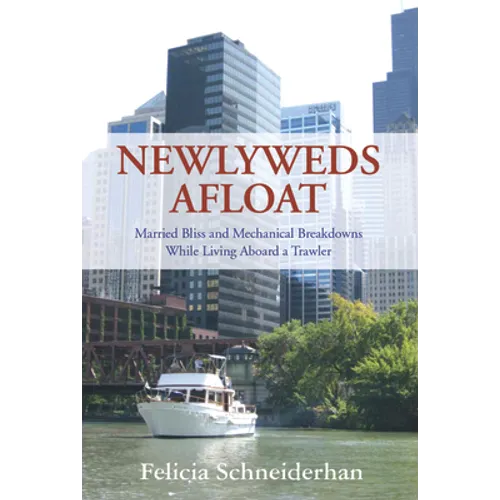 Newlyweds Afloat: Married Bliss and Mechanical Breakdowns While Living Aboard a Trawler - Paperback