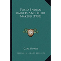 Pomo Indian Baskets And Their Makers (1902)