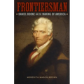Frontiersman: Daniel Boone and the Making of America