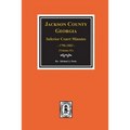 Jackson County, Georgia Inferior Court Minutes, 1796-1802. (Vol. #1)