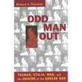 Odd Man Out: Truman, Stalin, Mao, and the Origins of the Korean War