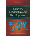 Religion, Leadership and Development: A Sustainable Transformational Approach - Paperback