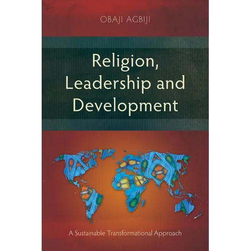Religion, Leadership and Development: A Sustainable Transformational Approach - Paperback