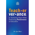 Teacherverance: Nurturing Hope While Embracing Perseverance in Education - Paperback