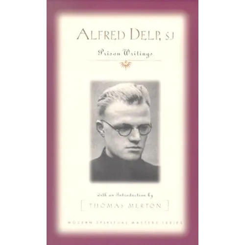 Alfred Delp, S.J.: Prison Writings - Paperback
