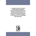 A Complete Treatise On Artificial Fish-Breeding: including the Reports On the Subject Made to the French Academy and the French Government; and Partic