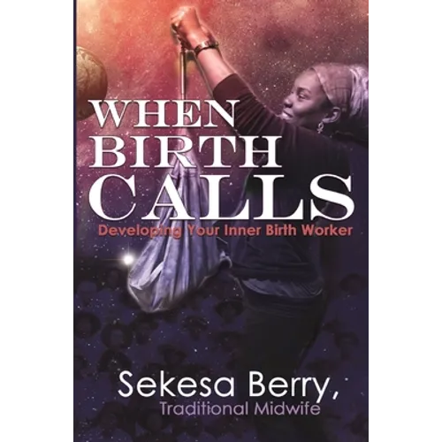 When Birth Calls: Developing Your Inner Birthworker - Paperback
