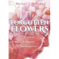 Forgotten Flowers: A Novel of Redemption and Second Love - Paperback