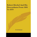 Robert Kitchel And His Descendants From 1604 To 1879