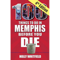 100 Things to Do in Memphis Before You Die, 4th Edition - Paperback