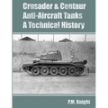 Crusader & Centaur Anti-Aircraft Tanks A Technical History