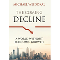 The Coming Decline: A World Without Economic Growth - Hardcover