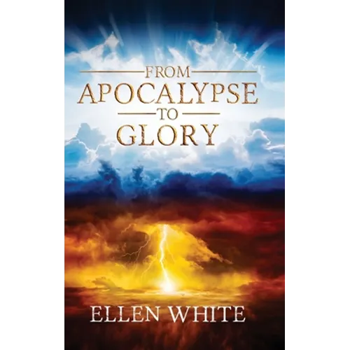 From Apocalypse to Glory - Hardcover