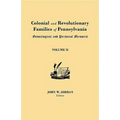 Colonial and Revolutionary Families of Pennsylvania: Genealogical and Personal Memoirs. in Three Volumes. Volume II