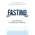 Fasting: A Path for Healing, Transformation & Liberation - Hardcover