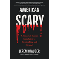 American Scary: A History of Horror, from Salem to Stephen King and Beyond