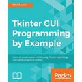 Tkinter GUI Programming by Example - Paperback