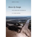 Rivers by Design: State Power and the Origins of U.S. Flood Control