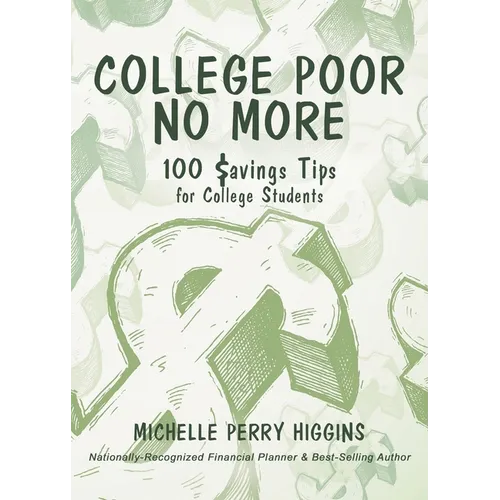 College Poor No More: 100 Savings Tips for College Students - Paperback