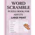 Word Scramble: Puzzle book for adults large print. Word Scramble is a word puzzle word game based on anagram, where you have to rearr - Paperback