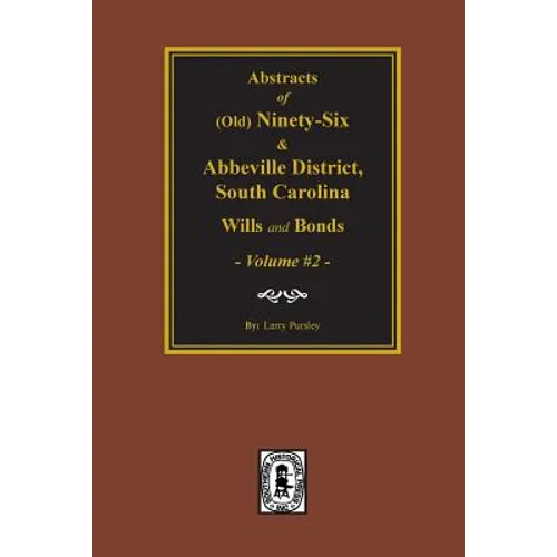 (Old) Ninety-Six and Abbeville District, South Carolina Wills and Bonds, Vol. #2.