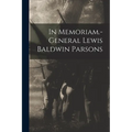 In Memoriam.-general Lewis Baldwin Parsons