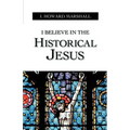 I Believe in the Historical Jesus - Paperback