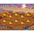Ten Little Bulldozers: A Counting Storybook - Board Book