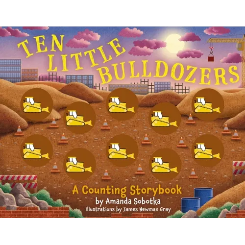 Ten Little Bulldozers: A Counting Storybook - Board Book