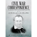 Civil War Correspondence of Florida's Governor John Milton: (Florida in the Civil War 1861-1865)