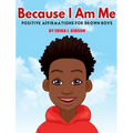 Because I Am Me: Positive Affirmations for Brown Boys - Hardcover