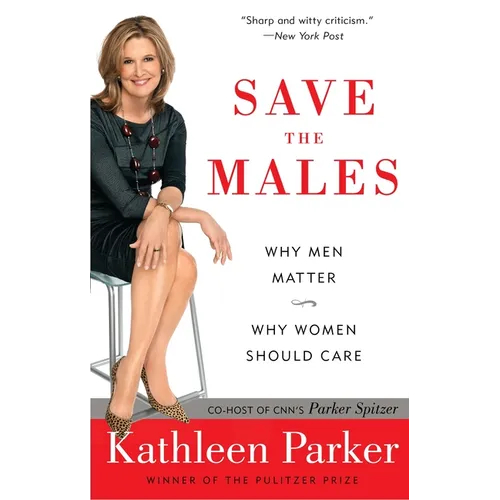 Save the Males: Why Men Matter Why Women Should Care - Paperback
